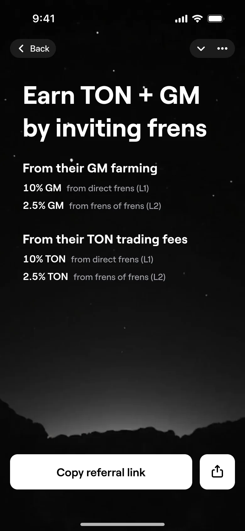 Referral: Earn TON and GM by inviting frens, with the share of their farming and trading fees you earn.