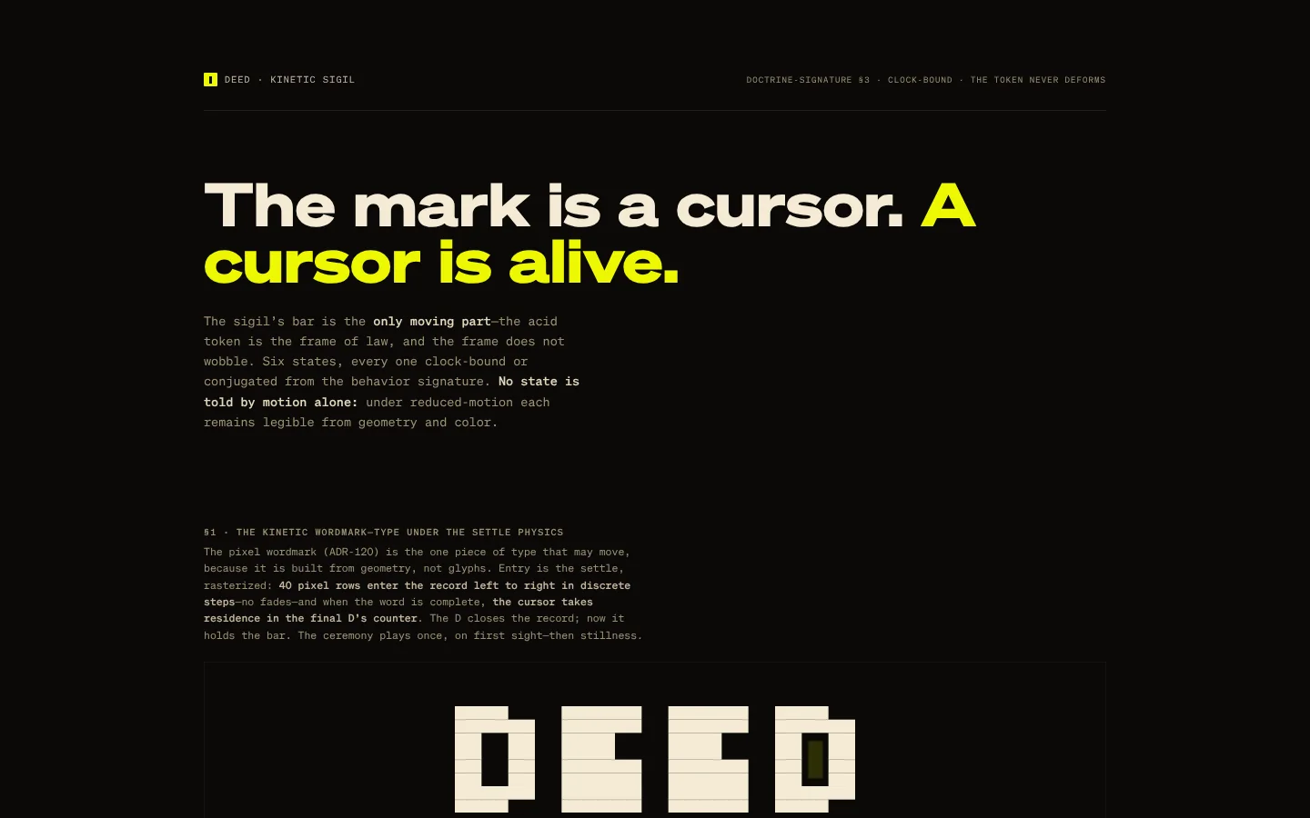 Kinetic sigil: The mark is a cursor. A cursor is alive. The pixel wordmark DEED.